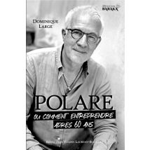 Polare, Ou Comment Entreprendre Après 60 Ans