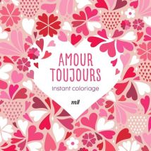 Instant Coloriage - Amour Toujours : 80 Coloriages Et 3 Marque-pages - Merci les livres