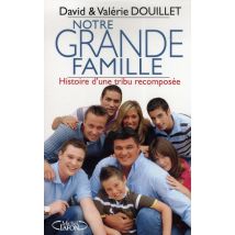 Notre Grande Famille - Histoire D'Une Tribu Recomposée
