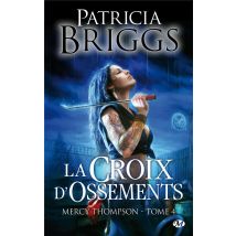 Mercy Thompson Tome 4 : La Croix D'Ossements