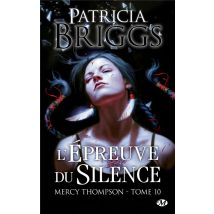 Mercy Thompson Tome 10 : L'Épreuve Du Silence