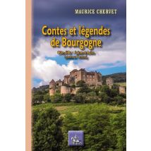 Contes Et Légendes De Bourgogne - Côte-d'or, Saône-et-loire (contes Du Tastevin)