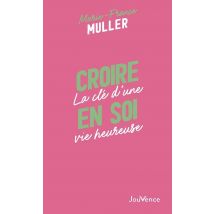 Croire En Soi : La Clé D'Une Vie Heureuse