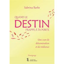 Quand Le Destin Frappe À Ta Porte - Une Cure De Détermination Et De Résilience