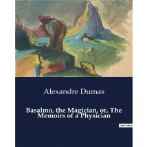 Basalmo, The Magician, Or, The Memoirs Of A Physician