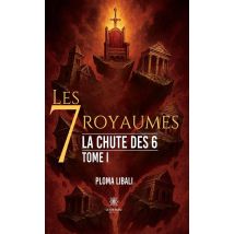 Les 7 Royaumes : La Chute Des 6 : Tome I