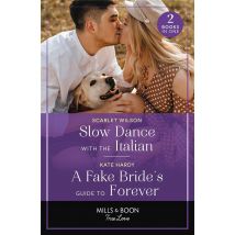 Slow Dance With The Italian / A Fake Bride's Guide To Forever: Slow Dance With The Italian (the Life-changing List) / A Fake Bride's Guide To Forever