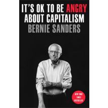 Bernie Sanders : It's Ok To Be Angry About Capitalism