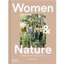 Women & Nature : Healing Practices For Body And Soul