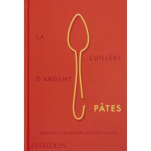 La Cuillère D'Argent : Pâtes - Recettes Italiennes Authentiques