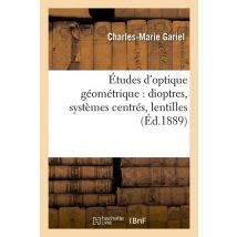Etudes D'Optique Geometrique : Dioptres, Systemes Centres, Lentilles, (ed.1889)