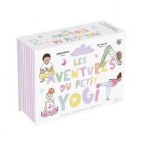 Les Aventures Du Petit Yogi : Postures, Respirations Et Méditations