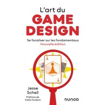 L'Art Du Game Design : Se Focaliser Sur Les Fondamentaux (3e Édition)