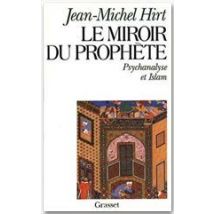 Le Miroir Du Prophète - Psychanalyse Et Islam
