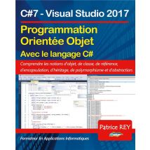 Programmation Orientee Objet Avec C#7 (edition Reliee) - Avec Visual Studio 2017