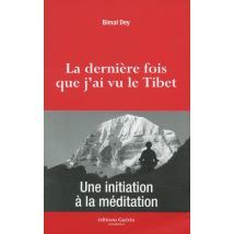 La Dernière Fois Que J'Ai Vu Le Tibet - Une Initiation À La Méditation