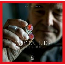 Cristallier : La Fièvre De L'Or Rose