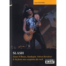 Slash - Guns N'Roses, Snakepit, Velvet Revolver & La Fosse Aux Serpents Du Rock