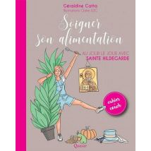 Soigner Son Alimentation - Au Jour Le Jour Avec Sainte Hildegarde
