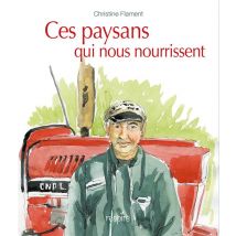 Ces Paysans Qui Nous Nourrissent