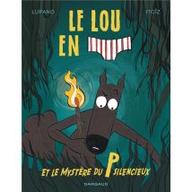 Le Loup En Slip Tome 8 : Le Loup En Slip Et Le Mystère Du P Silencieux