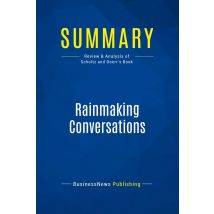Summary: Rainmaking Conversations : Review And Analysis Of Schultz And Doerr's Book