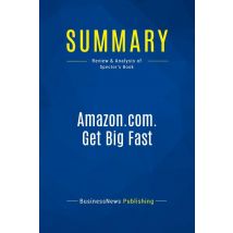 Summary: Amazon.com. Get Big Fast : Review And Analysis Of Spector's Book