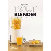 Tout Blender - 30 Recettes De Smoothies Et Cocktails