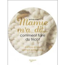 Mamie M'A Dit... Comment Faire Du Tricot