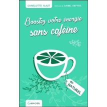 Boostez Votre Énergie Sans Caféine Au Naturel
