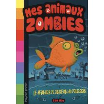Mes Animaux Zombies T.4 - Le Plongeon Du Poisson Moribond