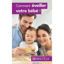 Comment Éveiller Votre Bébé ?