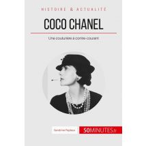 Coco Chanel, Une Couturière À Contre-courant - « Je Ne Fais Pas La Mode, Je Suis La Mode »