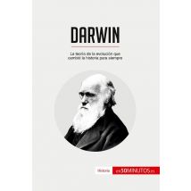 Darwin : La Teoría De La Evolucion Que Cambio La Historia Para Siempre