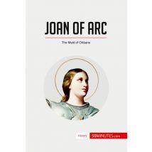 Joan Of Arc : The Maid Of Orléans