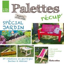 Le Blog De Béa - Palettes Récup' - Spécial Jardin - 25 Créations En Pas-à-pas Faciles À Réaliser