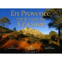En Provence, Sur Les Pas De Cézanne