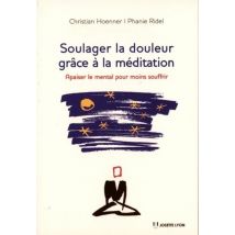 Soulager La Douleur Grâce À La Méditation - Apaiser Le Mental Pour Moins Souffrir