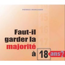 Faut-il Garder La Majorité À 18 Ans ?
