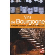 Les Vins De Bourgogne - Côte D'Or, Chablisien, Chalonnais Et Mâconnais