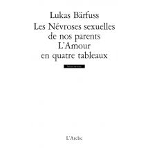 Les Névroses Sexuelles De Nos Parents / L'Amour En Quatre Tableaux