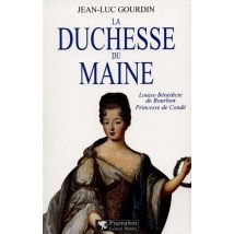 La Duchesse Du Maine : Louise-bénédicte De Bourbon, Princesse De Condé