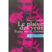 Le Plaisir Des Yeux - Écrits Sur Le Cinéma