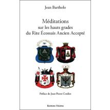 Méditations Sur Les Hauts Grades Du Rite Écossais Ancien Et Accepté