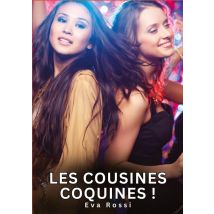 Les Cousines Coquines ! : Histoires Erotiques De Sexe Explicite Hard Pour Adultes - Contes Interdites Et Taboues
