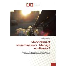 Storytelling Et Consommateurs : Mariage Ou Divorce ?