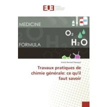 Travaux Pratiques De Chimie Générale: Ce Qu'il Faut Savoir