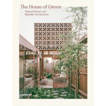 The House Of Green : Natural Homes And Biophilic Architecture