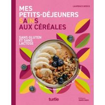 Mes Petits-dejeuners Sains Aux Céréales : Sans Gluten Et Sans Lactose