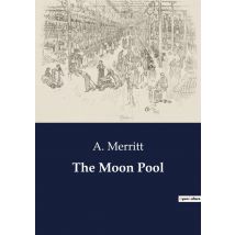 The Moon Pool : The Enigma Of The Moon Pool: A Journey Into The Unknown